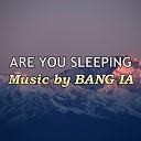 Bang Ia - Are You Sleeping