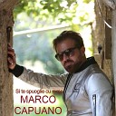 Marco Capuano - Si te spuoglie cu mme