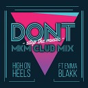 High on Heels feat Emma Blakk - Don t Stop the Music MKM Club Mix
