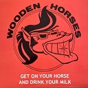 Wooden Horses - Not for a Minute