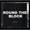 KORNEEV - Round The Block Extended Mix