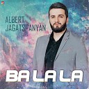 Albert Jagatspanyan - Ba La La