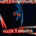 Убийца feat abnahuya - CASTLE IN UNDERWORLD