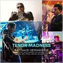 Raynaud Hern ndez feat Alejandro Villafan Daniel Beltr n C sar… - Tenor Madness