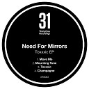 Need For Mirrors - Champagne
