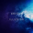 Bright Illusion - Когда нет рядом Single
