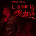 Jonah Ramirez - Lo Que Tu Me Das