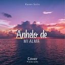 Karen Solis - Anhelo de Mi Alma Piano Version
