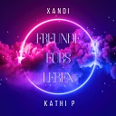 Kathi P Xandi - Freunde f rs Leben Remix