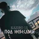 Kazibo LS - Под небесами