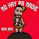 BamBam El Joseador - Baby No Love