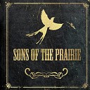 Sons Of The Prairie - Bury Me With My Boots On
