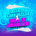 DJ ORELHA MPC feat MC RF MC P nico - Deixa os Cara Passar X Tropa do Arranca Diu