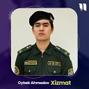 Oybek Ahmedov - Xizmat