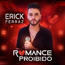 Erick Ferraz - Romance Proibido