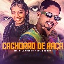 MC Ricardinho feat Mc Brenda - Cachorro de Ra a