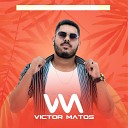 Victor Matos - Quando Seu Namorado For Eu