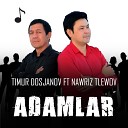 Timur Dosjanov feat Nawriz Tlewov - Adamlar