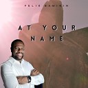 Felix Bamirin - At Your Name
