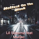 Lil Skeemz feat MULLAC - Hottest on the Block
