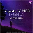 Agunda DJ M E G - I Wanna Winstep Radio Remix