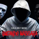 Kala Holy Music - Quitando M scaras