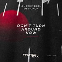 Andrey Exx Deepjack - Don t Turn Around Now Radio Edit