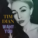 Tim Dian - Want You Original Mix