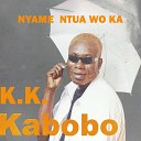 K K KABOBO - Nyame Ye Odo