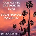 Sunset Anthemz - Highway to the Danger Zone from Top Gun…