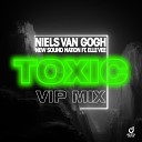 Niels Van Gogh New Sound Nation Elle Vee - Toxic VIP Edit