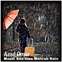 Azad Omar - Music Sad Diss Love Mehrab Rain