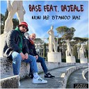 Base feat Dajeale - Nun me stanco mai
