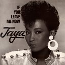 Jaya - If You Leave Me Now Radio Mix 1989