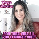 Thays Oliveira - Por Toda Vida Eu Vou Lembrar Voc