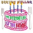 Harvey Miller - Live Everyday Like It s Your Birthday