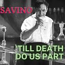 Savino - Till Death Do Us Part