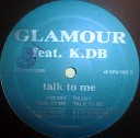 GLAMOUR feat K DB - Talk To Me Club Mix