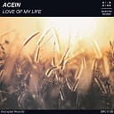 Acein - Love Of My Life Extended Mix