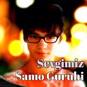 Samo Guruhi - Sevgimiz