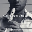 Native American Flute Sacred Spirituality Native American Music… - Ritual Melodies