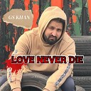 GS Khan - Love Never Die