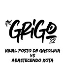 Mc Grigo 22 feat MC Gringo - Igual Posto de Gasolina Vs Abastecendo Xota