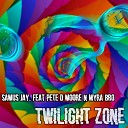 Samus Jay feat Pete D Moore Myra Bro - Twilight Zone Extended Mix