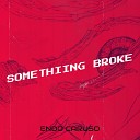 Endo Caruso - Somethiing Broke