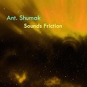 Ant Shumak - Sounds Friction