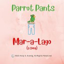 Parrot Pants - Mar a Lago A Song
