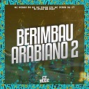 DJ RYAN NO BEAT MC PEDRO DA CT MC MENOR DO ML MC BINHO… - Berimbau Arabiano 2