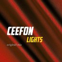 Ceefon - Lights Original Mix