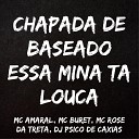 DJ PSICO DE CAXIAS mc buret mc rose da treta feat MC… - Chapada de Baseado Essa Mina Ta Louca